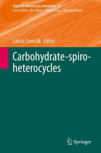 Carbohydrate-Spiro-Heterocycles (Topics In Heterocyclic Chemistry, 57)