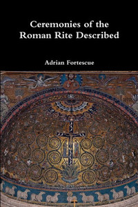 Ceremonies Of The Roman Rite Described