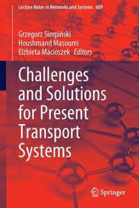 Challenges And Solutions For Present Transport Systems (Lecture Notes In Networks And Systems)