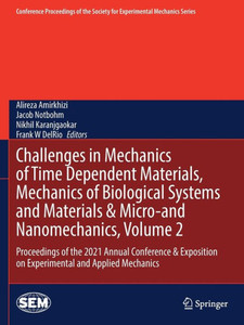 Challenges In Mechanics Of Time Dependent Materials, Mechanics Of Biological Systems And Materials & Micro-And Nanomechanics, Volume 2 (Conference ... Society For Experimental Mechanics Series)