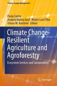 Climate Change-Resilient Agriculture And Agroforestry (Climate Change Management)