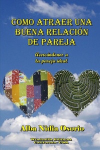 Como Atraer Una Buena Relación De Pareja (Spanish Edition) Como Atraer Una Buena Relación De Pareja (Spanish Edition)