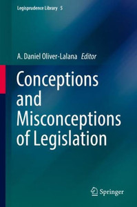 Conceptions And Misconceptions Of Legislation (Legisprudence Library, 5) Conceptions And Misconceptions Of Legislation (Legisprudence Library, 5)