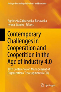 Contemporary Challenges In Cooperation And Coopetition In The Age Of Industry 4.0: 10Th Conference On Management Of Organizations? Development (Mod) (Springer Proceedings In Business And Economics) Contemporary Challenges In Cooperation And Coopetition In The Age Of Industry 4.0: 10Th Conference On Management Of Organizations? Development (Mod) (Springer Proceedings In Business And Economics)