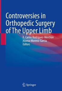 Controversies In Orthopedic Surgery Of The Upper Limb Controversies In Orthopedic Surgery Of The Upper Limb