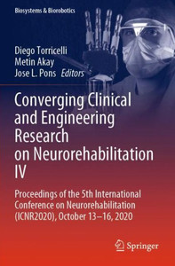 Converging Clinical And Engineering Research On Neurorehabilitation Iv: Proceedings Of The 5Th International Conference On Neurorehabilitation ... 13?16, 2020 (Biosystems & Biorobotics, 28) Converging Clinical And Engineering Research On Neurorehabilitation Iv: Proceedings Of The 5Th International Conference On Neurorehabilitation ... 13?16, 2020 (Biosystems & Biorobotics, 28)