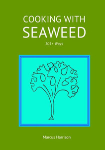 Cooking With Seaweeds 101 Ways Cooking With Seaweeds 101 Ways