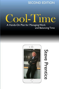 Cool-Time: A Hands On Plan For Managing Work And Balancing Time Cool-Time: A Hands On Plan For Managing Work And Balancing Time