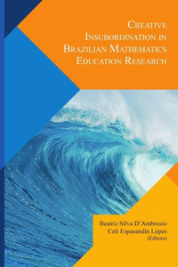 Creative Insubordination In Brazilian Mathematics Education Research Creative Insubordination In Brazilian Mathematics Education Research