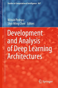 Development And Analysis Of Deep Learning Architectures (Studies In Computational Intelligence, 867)