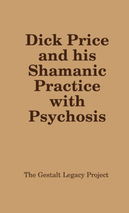 Dick Price And His Shamanic Practice With Psychosis