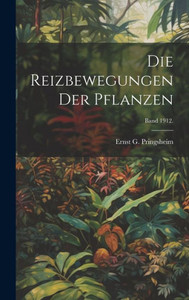 Die Reizbewegungen Der Pflanzen; Band 1912. (German Edition)