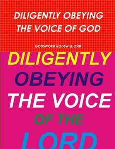 Diligently Obeying The Voice Of God Diligently Obeying The Voice Of God