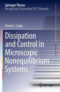 Dissipation And Control In Microscopic Nonequilibrium Systems (Springer Theses) Dissipation And Control In Microscopic Nonequilibrium Systems (Springer Theses)