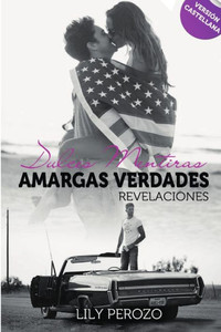 Dulces Mentiras, Amargas Verdades: Revelaciones (Castellano) (Spanish Edition) Dulces Mentiras, Amargas Verdades: Revelaciones (Castellano) (Spanish Edition)