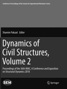Dynamics Of Civil Structures, Volume 2: Proceedings Of The 36Th Imac, A Conference And Exposition On Structural Dynamics 2018 (Conference Proceedings Of The Society For Experimental Mechanics Series)