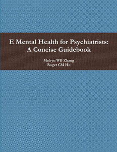E Mental Health For Psychiatrists: A Concise Guidebook E Mental Health For Psychiatrists: A Concise Guidebook