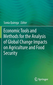 Economic Tools And Methods For The Analysis Of Global Change Impacts On Agriculture And Food Security