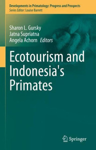 Ecotourism And Indonesia's Primates (Developments In Primatology: Progress And Prospects) Ecotourism And Indonesia's Primates (Developments In Primatology: Progress And Prospects)