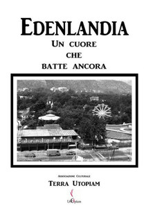 Edenlandia, Un Cuore Che Batte Ancora (Italian Edition) Edenlandia, Un Cuore Che Batte Ancora (Italian Edition)