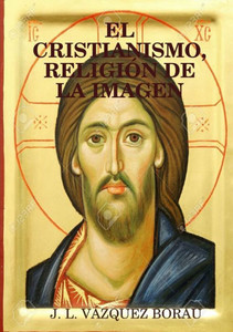 El Cristianismo, Religión De La Imagen (Spanish Edition) El Cristianismo, Religión De La Imagen (Spanish Edition)