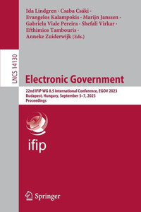 Electronic Government: 22Nd Ifip Wg 8.5 International Conference, Egov 2023, Budapest, Hungary, September 5?7, 2023, Proceedings (Lecture Notes In Computer Science)