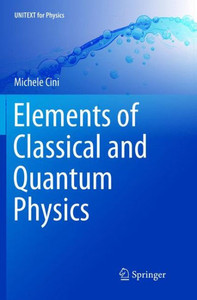 Elements Of Classical And Quantum Physics (Unitext For Physics)