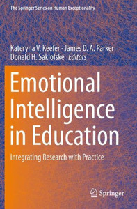 Emotional Intelligence In Education: Integrating Research With Practice (The Springer Series On Human Exceptionality) Emotional Intelligence In Education: Integrating Research With Practice (The Springer Series On Human Exceptionality)