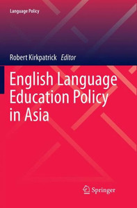 English Language Education Policy In Asia (Language Policy, 11) English Language Education Policy In Asia (Language Policy, 11)