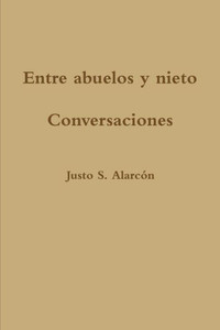 Entre Abuelos Y Nieto. Conversaciones (Spanish Edition) Entre Abuelos Y Nieto. Conversaciones (Spanish Edition)