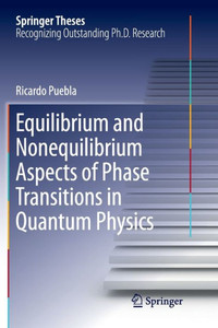 Equilibrium And Nonequilibrium Aspects Of Phase Transitions In Quantum Physics (Springer Theses)