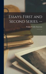 Essays: First And Second Series. --: 1 Essays: First And Second Series. --: 1