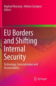Eu Borders And Shifting Internal Security: Technology, Externalization And Accountability