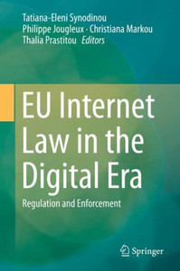 Eu Internet Law In The Digital Era: Regulation And Enforcement Eu Internet Law In The Digital Era: Regulation And Enforcement