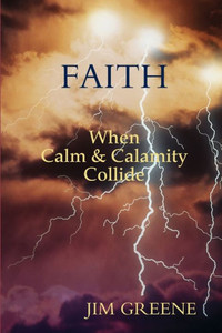 Faith, When Calm And Calamity Collide