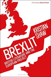 Brexlit: British Literature And The European Project (21St Century Genre Fiction) Brexlit: British Literature And The European Project (21St Century Genre Fiction)