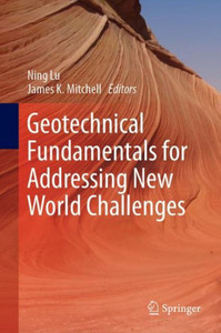 Geotechnical Fundamentals For Addressing New World Challenges (Springer Series In Geomechanics And Geoengineering) Geotechnical Fundamentals For Addressing New World Challenges (Springer Series In Geomechanics And Geoengineering)