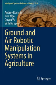 Ground And Air Robotic Manipulation Systems In Agriculture (Intelligent Systems Reference Library)