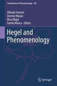Hegel And Phenomenology (Contributions To Phenomenology, 102) Hegel And Phenomenology (Contributions To Phenomenology, 102)