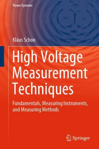 High Voltage Measurement Techniques: Fundamentals, Measuring Instruments, And Measuring Methods (Power Systems)