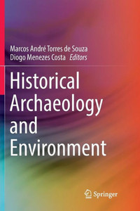 Historical Archaeology And Environment Historical Archaeology And Environment