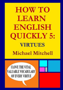 How To Learn English Quickly 5: Virtues How To Learn English Quickly 5: Virtues