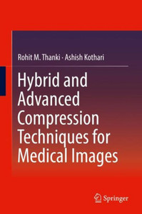 Hybrid And Advanced Compression Techniques For Medical Images