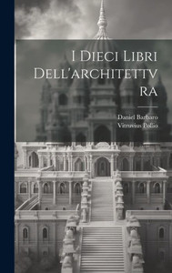 I Dieci Libri Dell'Architettvra (Italian Edition) I Dieci Libri Dell'Architettvra (Italian Edition)
