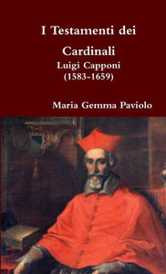 I Testamenti Dei Cardinali: Luigi Capponi (1583-1659) (Italian Edition)