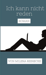 Ich Kann Nicht Reden. Roman. (German Edition)