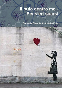 Il Buio Dentro Me - Pensieri Sparsi (Italian Edition)