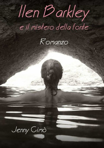 Ilen Barkley E Il Mistero Della Fonte (Italian Edition) Ilen Barkley E Il Mistero Della Fonte (Italian Edition)