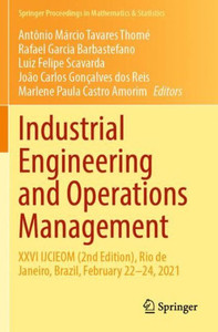 Industrial Engineering And Operations Management: Xxvi Ijcieom (2Nd Edition), Rio De Janeiro, Brazil, February 22?24, 2021 (Springer Proceedings In Mathematics & Statistics, 367)