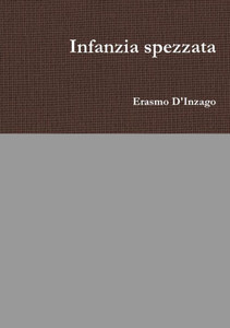 Infanzia Spezzata (Italian Edition) Infanzia Spezzata (Italian Edition)